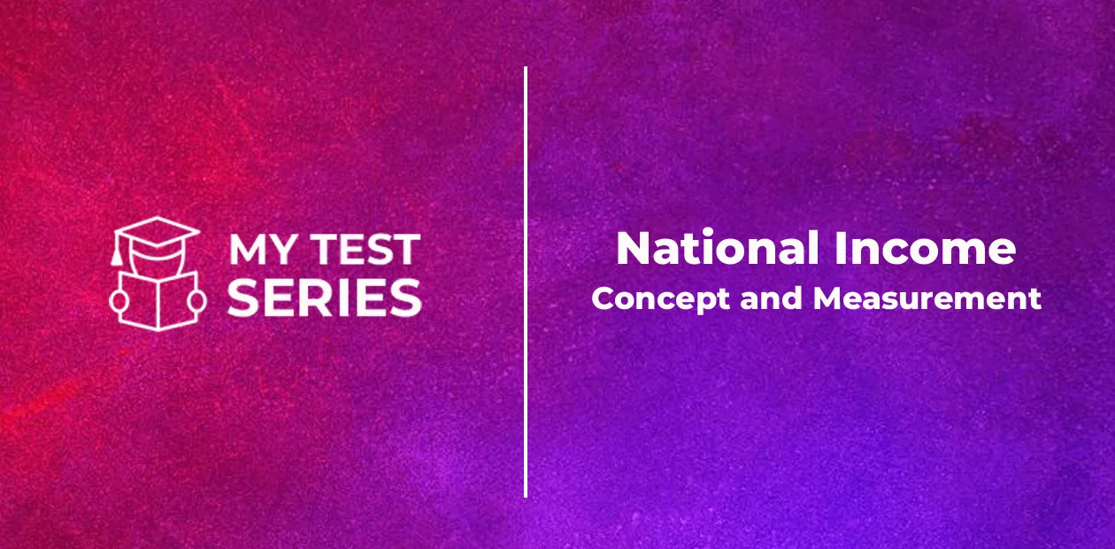 Concept and Measurement of National Income
