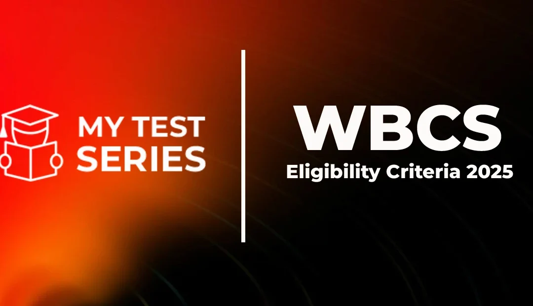 WBCS Eligibility Criteria 2025