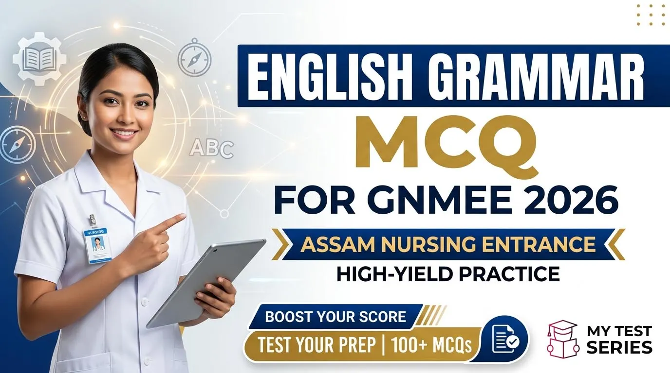 A professional collection of English Grammar MCQs for the GNMEE 2026 Assam Nursing Entrance Exam by MyTestSeries