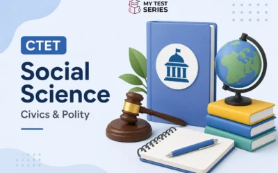 CTET Social Science Notes – Civics (Polity) Complete Guide + PYQ MCQs 2026 | MyTestSeries
