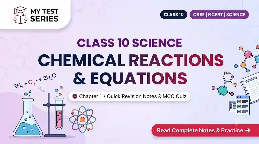 Chemical Reactions and Equations Class 10 – MyTestSeries Chemical Reactions and Equations Class 10 Science Chapter 1 - Study Notes & Revision Guide by MyTestSeries