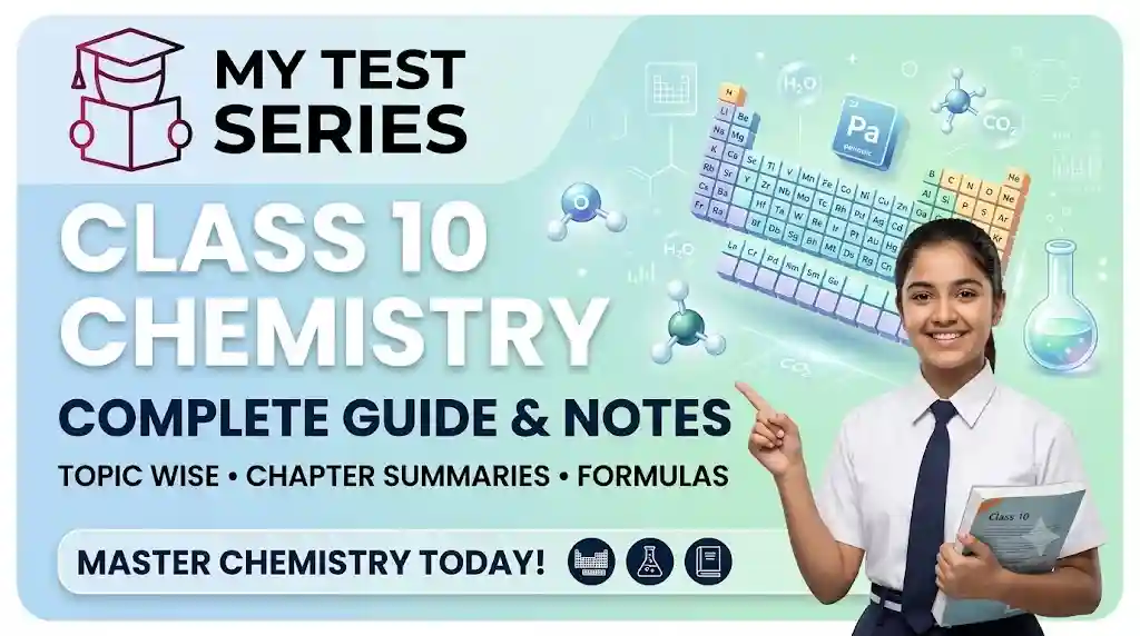 Class 10 Chemistry Complete Guide – MyTestSeries Class 10 Chemistry complete guide chapter notes, chemical reactions formulas, and practice sets by MyTestSeries.