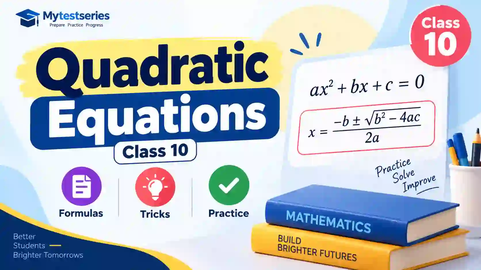 Quadratic Equations Class 10 – Formulas, Tricks & Practice Quadratic Equations Class 10 formulas tricks and practice questions